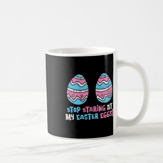 Mug Arrêtez De Vous Regarder À Mes Oeufs De Pâques Amu (Droite)