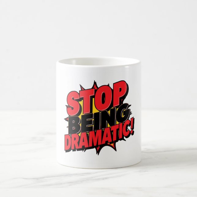 Mug Arrêtez d'être dramatique ! (Centre)