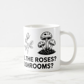 Mug Arrêtez et sentez les Roses ? Et Les Champignons ?