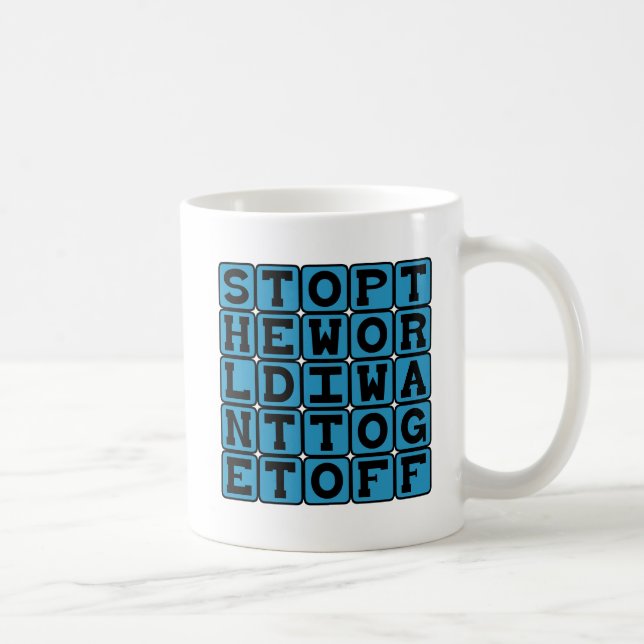 Mug Arrêtez Le Monde, Je Veux Descendre (Droite)
