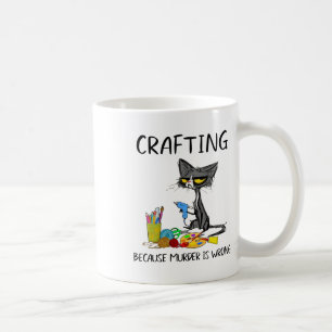 Mug Artisanat Parce Que Le Meurtre Est Une Mauvaise Ar