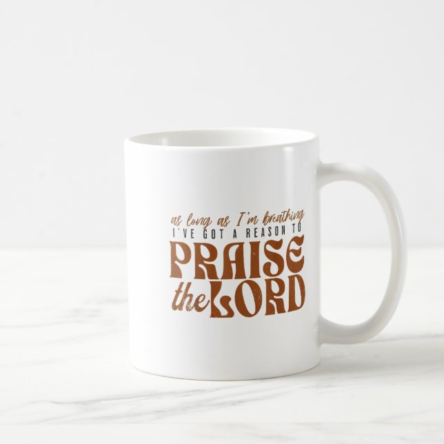 Mug As Long As Im Breathing I've Got A Reason To Prais (Droite)