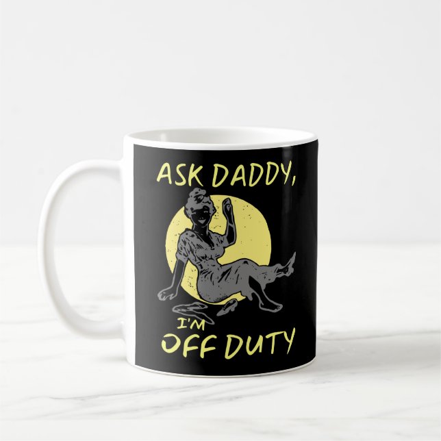 Mug ASK DADDY, I M OF DUTY drôle cadeau de jour de mèr (Gauche)