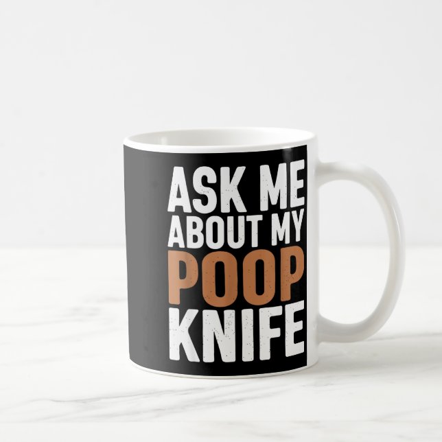 Mug Ask Me About My Op Knife Funny Toilet Humor  (Droite)