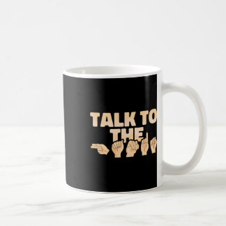 Mug Asl Talk To The Hands American Sign Language