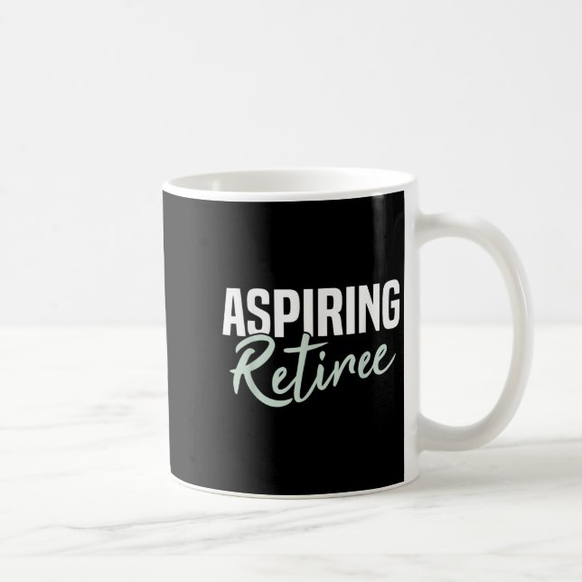 Mug Aspirant Retraite Drôle cadeau de retraite (Droite)