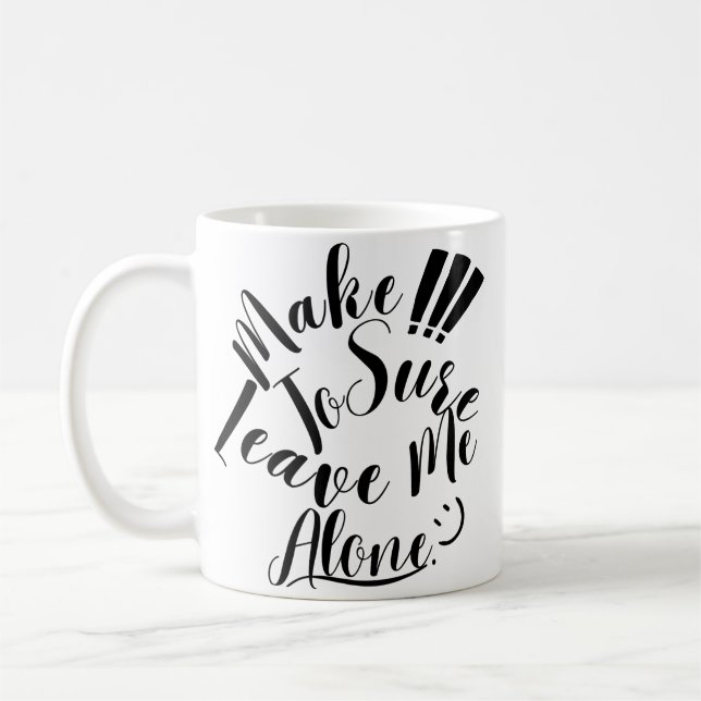 Mug Assurez-Vous De Me Laisser Seul (Gauche)