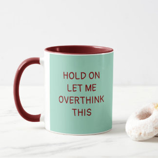 Mug Attendez, laissez-moi surpenser ça, citation amusa