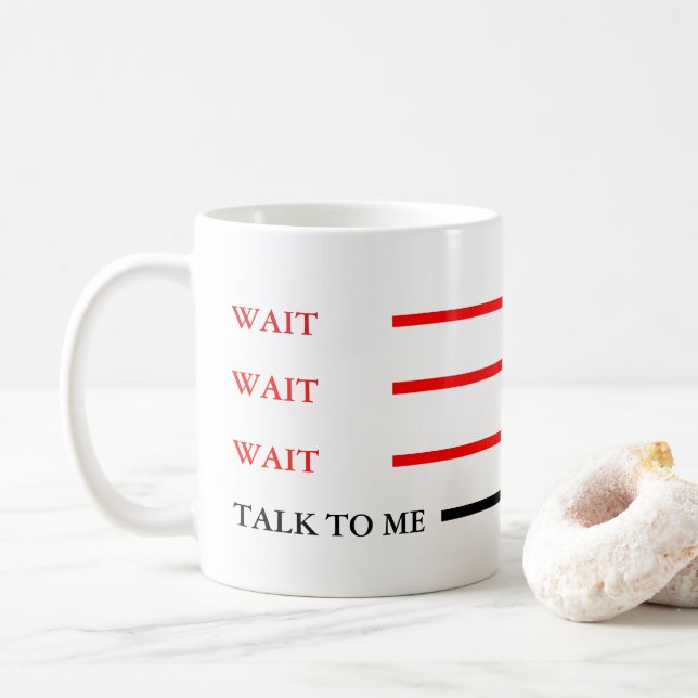 Mug Attends, Attends, Parle-Moi (Avec donut)