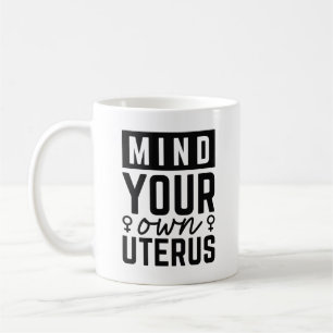 Mug Attention à votre propre utérus