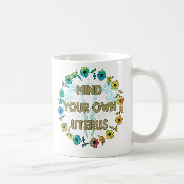 Mug Attention à votre propre utérus | Autonomiser la f (Droite)