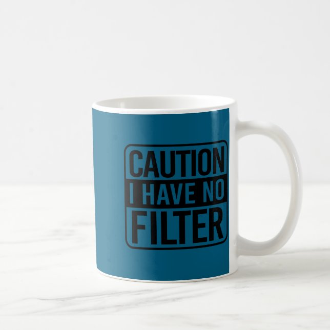 Mug Attention Je N'Ai Pas De Filtre  (Droite)