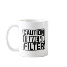 Attention Je N'Ai Pas De Filtre Drôle Citation