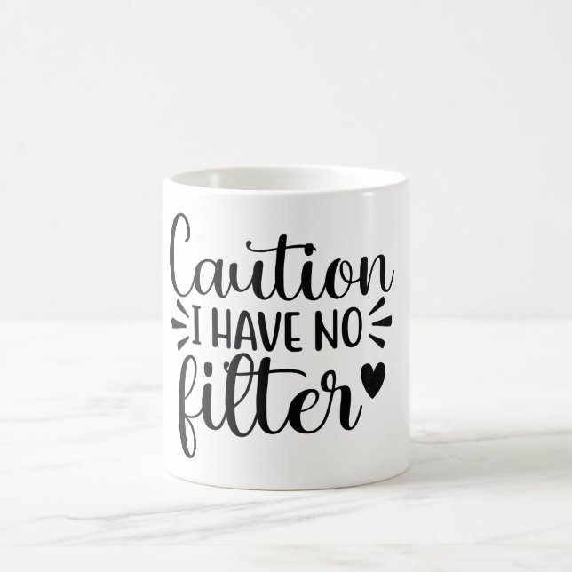 Mug ATTENTION : JE N'AI PAS DE FILTRE - Drôle Citation (Centre)