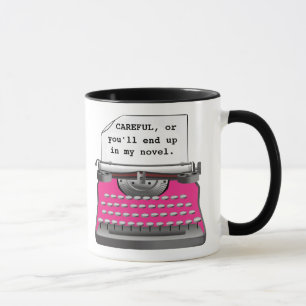 Mug "Attention, sinon tu finiras dans mon roman."