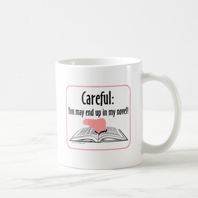 Mug Attention, Vous Pourrez Finir Dans Mon Roman Litté (Droite)