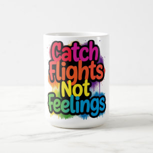 Mug Attrapez des vols, pas des sentiments, cadeau de c