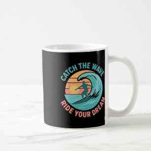 Mug Attrapez la vague, chevauchez votre rêve