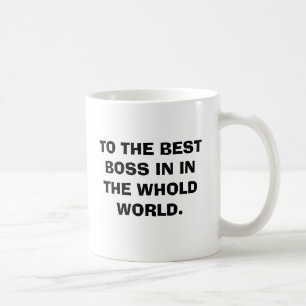MUG AU MEILLEUR PATRON DANS LE MONDE DE WHOLD