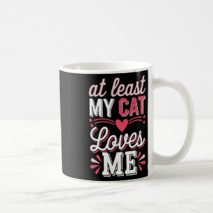 Mug Au moins mon chat m'aime drôle anti-valentin Célib