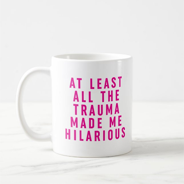 Mug Au moins, tout le traumatisme m'a rendu Hilaire (Gauche)