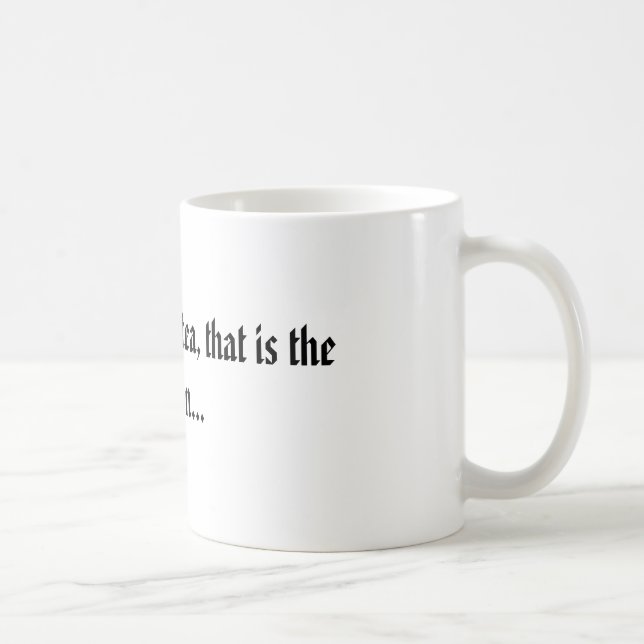 Mug Au thé, ou pas au thé, qui est la question (Droite)