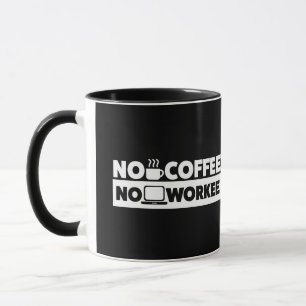 MUG AUCUN CAFÉ. AUCUN WORKEE