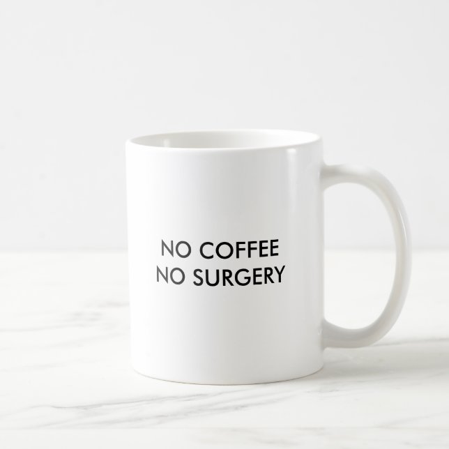 MUG AUCUN CAFÉ AUCUNE CHIRURGIE, AUCUN CAFÉ AUCUNE (Droite)