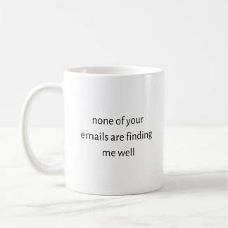Mug Aucun De Vos Courriels Ne Me Trouve Bien Drôle