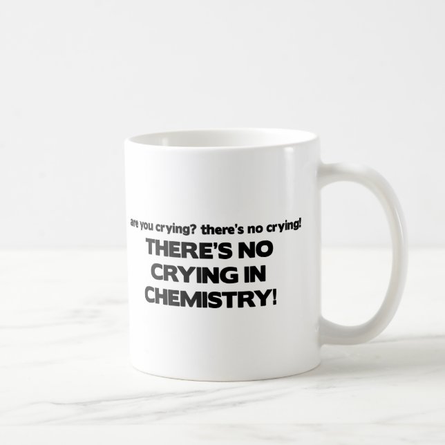 Mug Aucun pleurer en chimie (Droite)