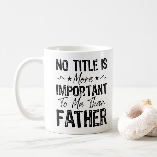 Mug Aucun Titre N'Est Plus Important Pour Moi Que Père (Avec donut)