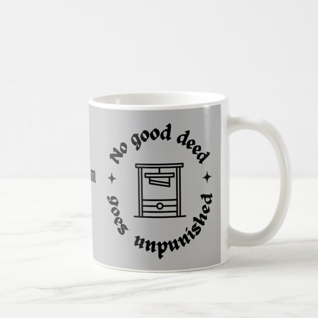 Mug Aucune bonne action ne reste impunie. Citation drô (Droite)