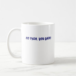 MUG AUCUNE DOULEUR, VOUS GAGNEZ ! , AUCUNE DOULEUR,