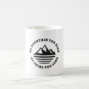 Mug Aucune montagne trop haute, aucun sentier trop lon