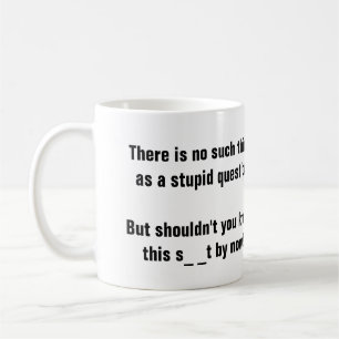 Mug Aucune une telle chose comme une question stupide