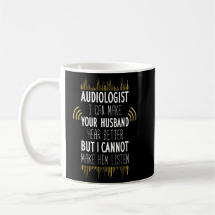 Mug Audiologiste Je Peux Faire Entendre Mieux Votre Ma