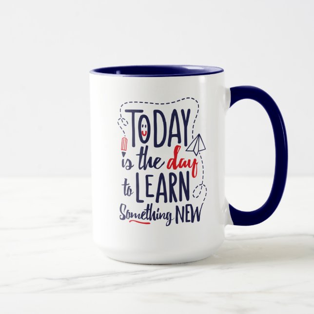 Mug Aujourd'hui est le jour pour apprendre quelque (Droite)