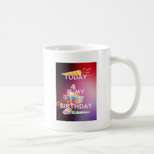 Mug Aujourd'hui est mon art d'anniversaire