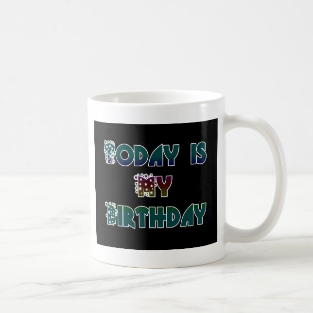Mug Aujourd'hui est mon art d'anniversaire (Droite)