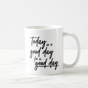 Mug Aujourd'hui est un bon jour pour une bonne journée