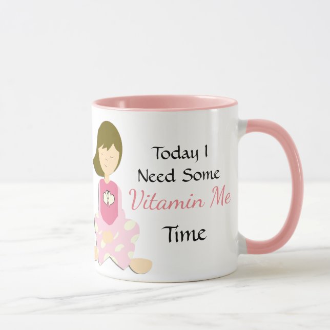 Mug Aujourd'hui j'ai besoin de vitamine "Me" Time Coff (Droite)