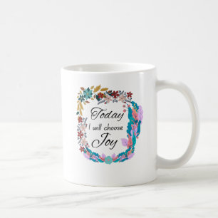 Mug Aujourd'Hui, Je Choisirai Joy Message Positif