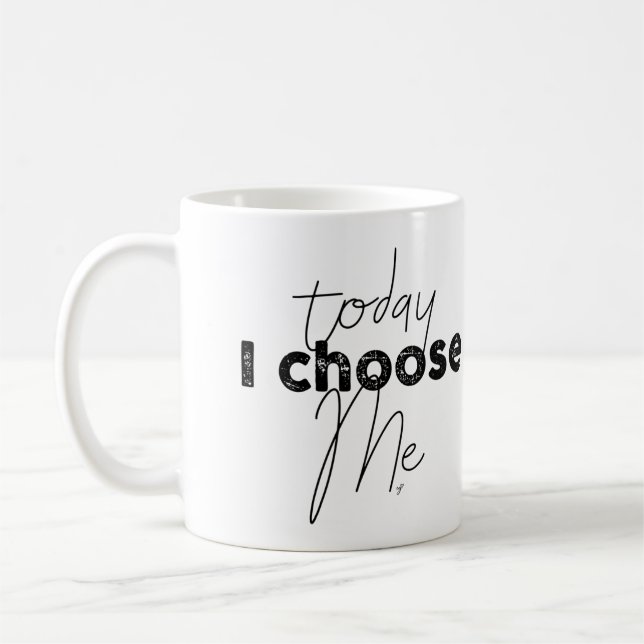 Mug Aujourd'hui, je me choisis (Gauche)