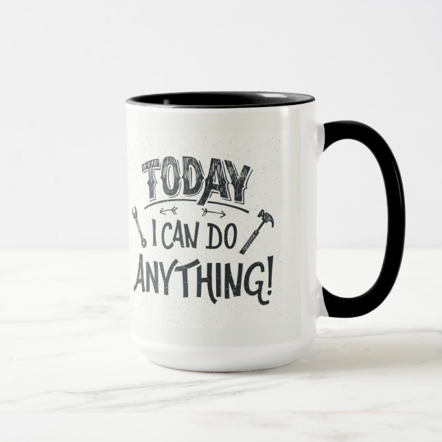 Mug Aujourd'hui je peux faire n'importe quoi (Droite)