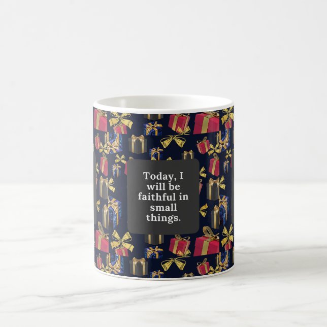 Mug Aujourd'hui, je serai fidèle dans les petites chos (Centre)