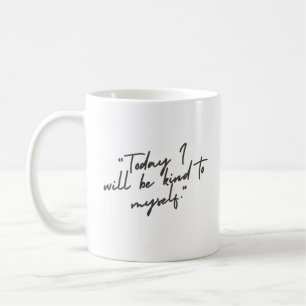 Mug 'Aujourd'hui, je serai gentil avec moi-même.' Cade