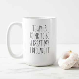 Mug Aujourd'Hui Va Être Un Grand Jour Je Le Déclare
