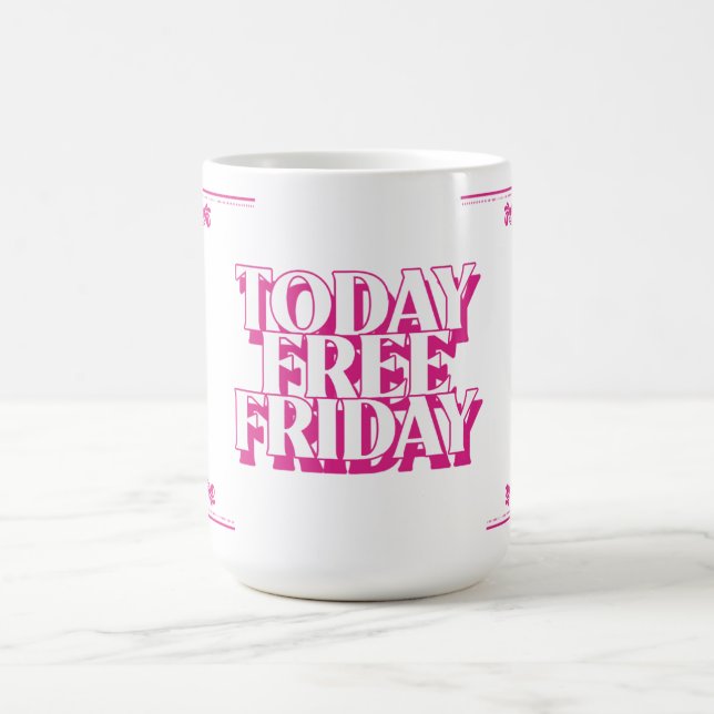 Mug Aujourd'hui Vendredi Gratuit (en rose) (Centre)