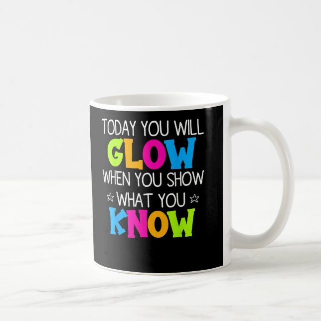 Mug Aujourd'Hui, Vous Allez Montrer Ce Que Vous Connai (Droite)