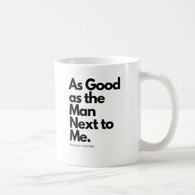 Mug Aussi Bon Que L'Homme D'à Côté De Moi Probablement (Droite)
